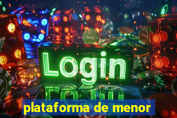 plataforma de menor